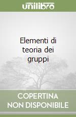 Elementi di teoria dei gruppi libro