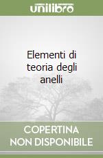 Elementi di teoria degli anelli libro