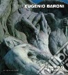 Eugenio Baroni. Ediz. illustrata libro di Sborgi F. (cur.)