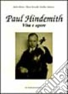 Paul Hindemith. Vita e opere libro di Briner Andres Rexroth Dieter Schubert Giselher