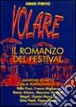 Volare. Il romanzo del festival di Sanremo libro