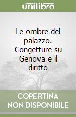 Le ombre del palazzo. Congetture su Genova e il diritto libro