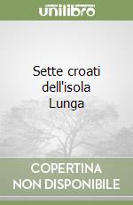 Sette croati dell'isola Lunga libro