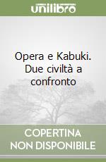 Opera e Kabuki. Due civiltà a confronto