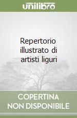 Repertorio illustrato di artisti liguri libro