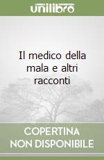 Il medico della mala e altri racconti libro