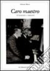 Caro maestro. D'Annunzio e i musicisti libro