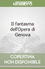 Il fantasma dell'Opera di Genova libro