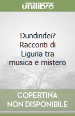 Dundindei? Racconti di Liguria tra musica e mistero