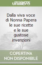 Dalla viva voce di Nonna Papera le sue ricette e le sue gustose invenzioni libro