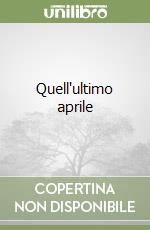 Quell'ultimo aprile libro