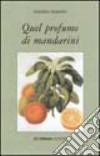 Quel profumo di mandarini libro di Delfino Stefano