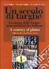 Un secolo di targhe. La storia delle targhe automobilistiche italiane. Ediz. italiana e inglese libro