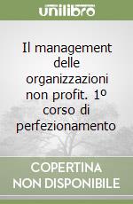 Il management delle organizzazioni non profit. 1º corso di perfezionamento