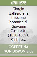 Giorgio Gallesio e la missione botanica di Giovanni Casaretto (1838-1839). Scritti e documenti inediti