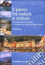 Il parco tra natura e cultura. Conoscenza e progetto in contesti ad alta antropizzazione libro