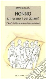 Nonno: chi erano i partigiani? («Nino»: balilla, avanguardista, partigiano)