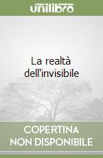 La realtà dell'invisibile libro