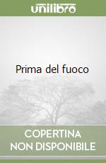 Prima del fuoco libro