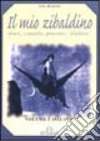 Il mio Zibaldino. Diari, scenette, pensieri, «d'allora». Vol. 1 libro