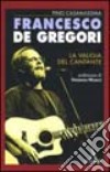 Francesco De Gregori. La valigia del cantante libro