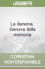 La darsena. Genova della memoria