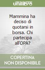 Mammina ha deciso di quotarsi in borsa. Chi partecipa all'OPA?