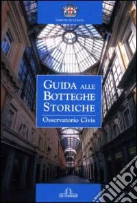 Guida alle botteghe storiche libro