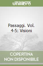 Passaggi. Vol. 4-5: Visioni