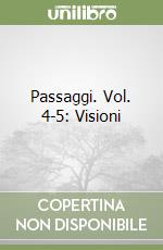 Passaggi. Vol. 4-5: Visioni libro