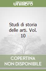 Studi di storia delle arti. Vol. 10 libro