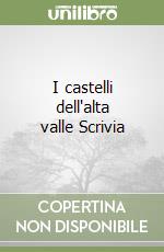 I castelli dell'alta valle Scrivia