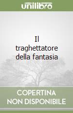 Il traghettatore della fantasia libro