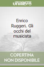 Enrico Ruggeri. Gli occhi del musicista libro