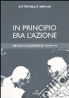 In principio era l'azione. Itinerari di espressione corporea libro di Sbragi Antonella