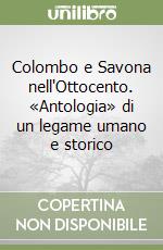 Colombo e Savona nell'Ottocento. «Antologia» di un legame umano e storico