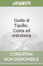 Guida al Tigullio. Costa ed entroterra libro