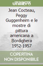 Jean Cocteau, Peggy Guggenheim e le mostre di pittura americana a Bordighera 1952-1957 libro