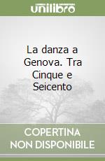 La danza a Genova. Tra Cinque e Seicento