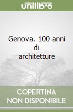 Genova. 100 anni di architetture libro