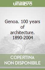 Genoa. 100 years of architecture. 1890-2004 libro