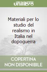 Materiali per lo studio del realismo in Italia nel dopoguerra libro