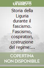 Storia della Liguria durante il fascismo. Fascismo, cospiratori, costruzione del regime: 1923-1925