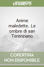 Anime maledette. Le ombre di san Terenziano