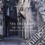 Via del Campo. «Né via né campo». 2600 anni di storia e di storie libro