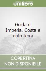 Guida di Imperia. Costa e entroterra