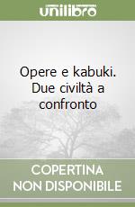 Opere e kabuki. Due civiltà a confronto