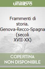 Frammenti di storia. Genova-Recco-Spagna (secoli XVII-XX) libro