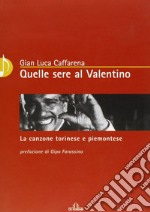 Quelle sere al Valentino. La canzone torinese e piemontese libro