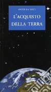 L'acquisto della terra libro di Levi Andrea